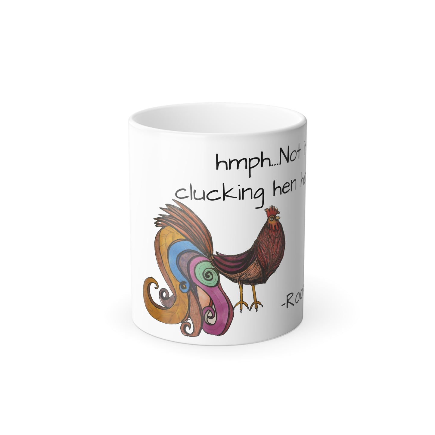 Signed Rooster™ clucking quotes Color Morphing Mug 11oz not in my clucking hen house