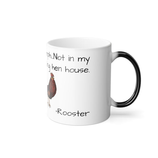 Signed Rooster™ clucking quotes Color Morphing Mug 11oz not in my clucking hen house
